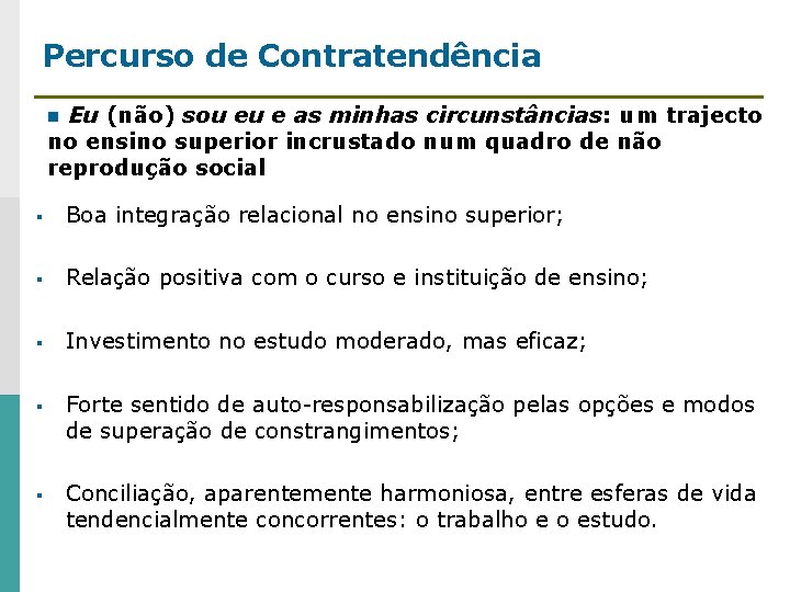 Percurso de Contratendência Eu (não) sou eu e as minhas circunstâncias: um trajecto no