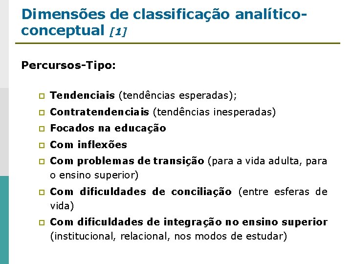 Dimensões de classificação analíticoconceptual [1] Percursos-Tipo: p Tendenciais (tendências esperadas); p Contratendenciais (tendências inesperadas)