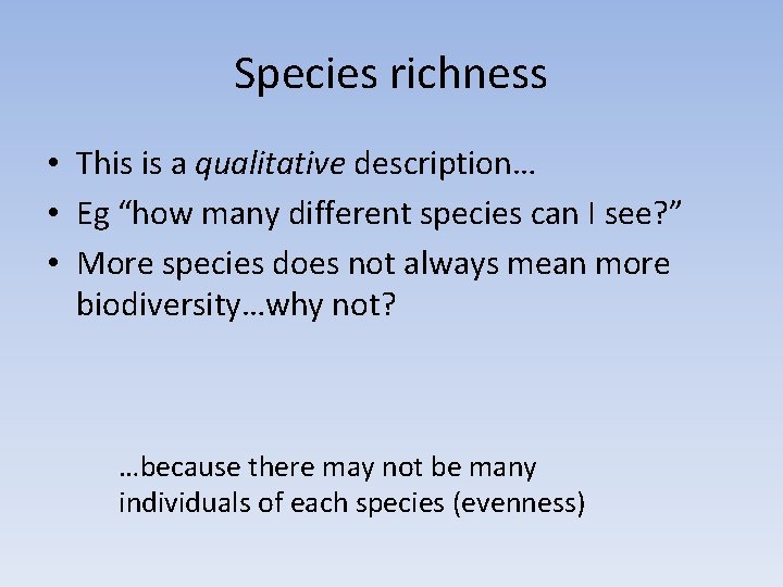 Species richness • This is a qualitative description… • Eg “how many different species