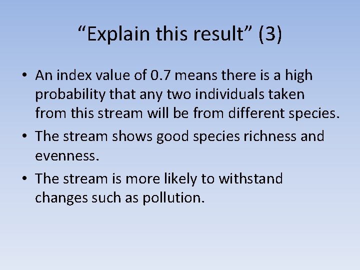 “Explain this result” (3) • An index value of 0. 7 means there is