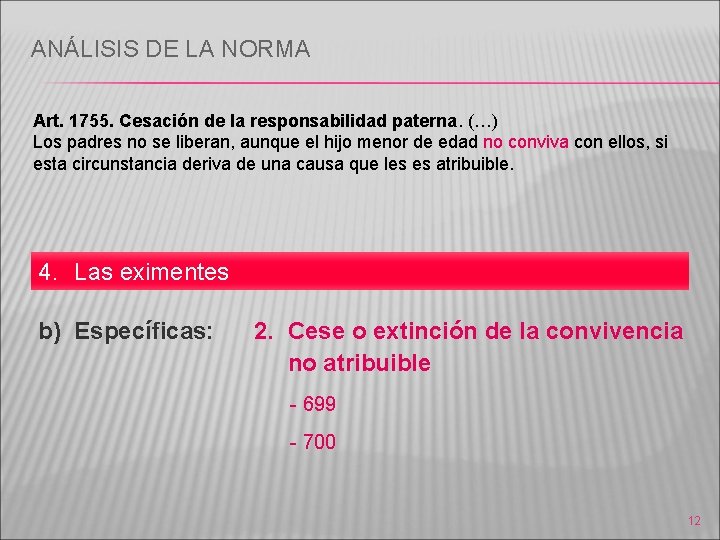 ANÁLISIS DE LA NORMA Art. 1755. Cesación de la responsabilidad paterna. (…) Los padres