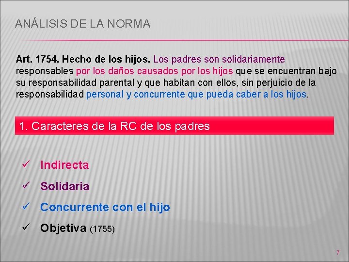 ANÁLISIS DE LA NORMA Art. 1754. Hecho de los hijos. Los padres son solidariamente