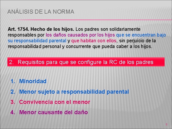 ANÁLISIS DE LA NORMA Art. 1754. Hecho de los hijos. Los padres son solidariamente