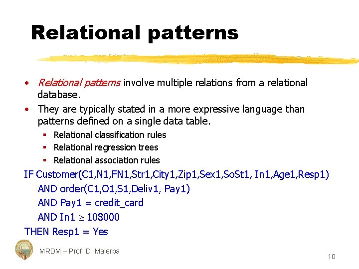 Relational patterns • Relational patterns involve multiple relations from a relational database. • They
