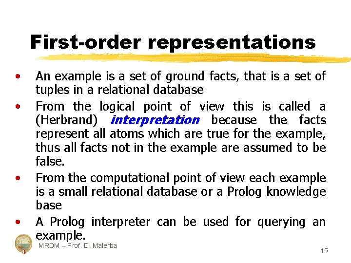 First-order representations • • An example is a set of ground facts, that is