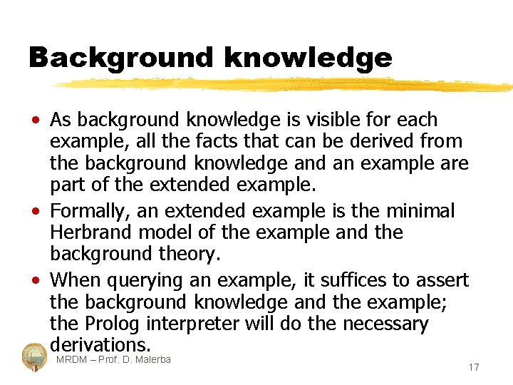 Background knowledge • As background knowledge is visible for each example, all the facts
