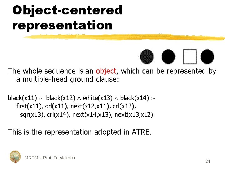 Object-centered representation The whole sequence is an object, which can be represented by a