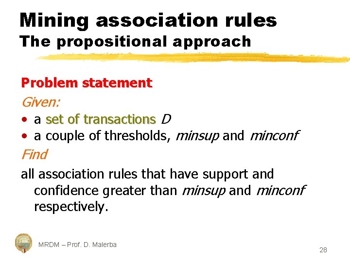 Mining association rules The propositional approach Problem statement Given: • a set of transactions