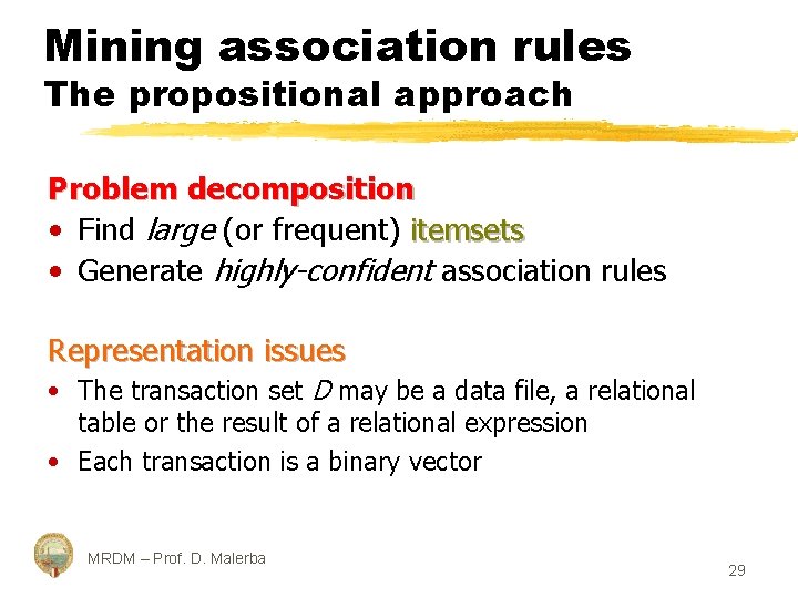 Mining association rules The propositional approach Problem decomposition • Find large (or frequent) itemsets