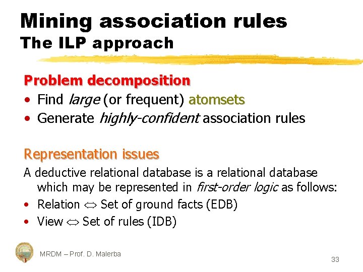 Mining association rules The ILP approach Problem decomposition • Find large (or frequent) atomsets