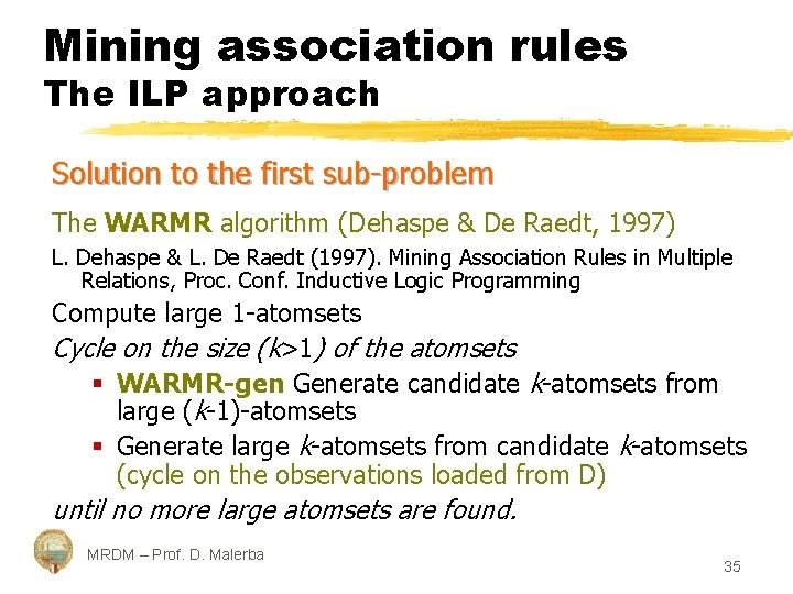 Mining association rules The ILP approach Solution to the first sub-problem The WARMR algorithm