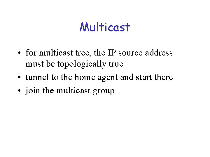 Multicast • for multicast tree, the IP source address must be topologically true •