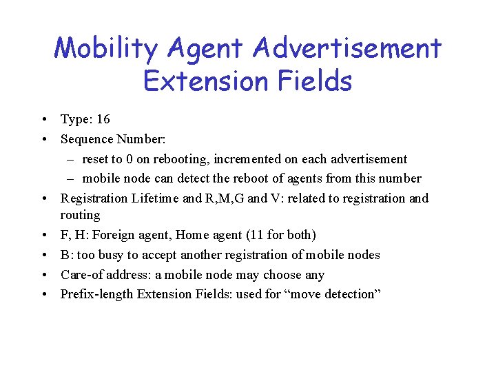 Mobility Agent Advertisement Extension Fields • Type: 16 • Sequence Number: – reset to