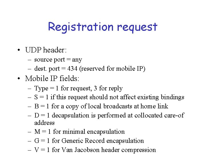 Registration request • UDP header: – source port = any – dest. port =