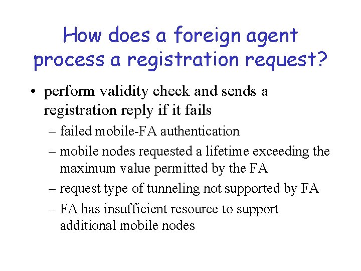 How does a foreign agent process a registration request? • perform validity check and