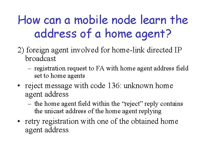 How can a mobile node learn the address of a home agent? 2) foreign