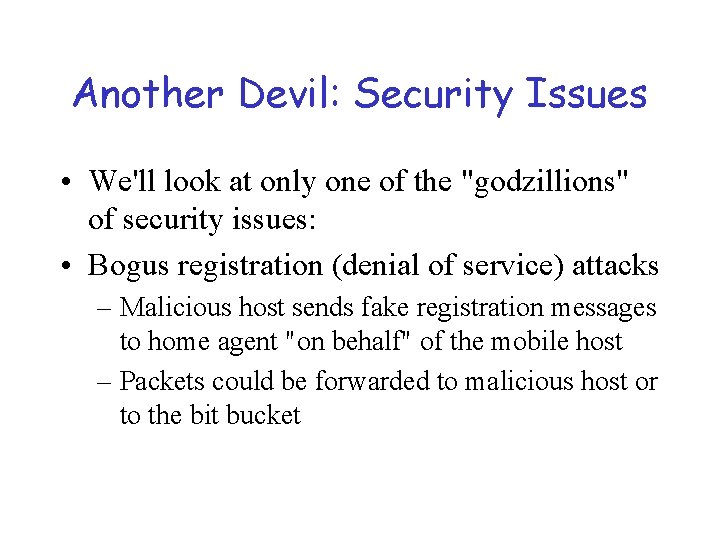 Another Devil: Security Issues • We'll look at only one of the "godzillions" of