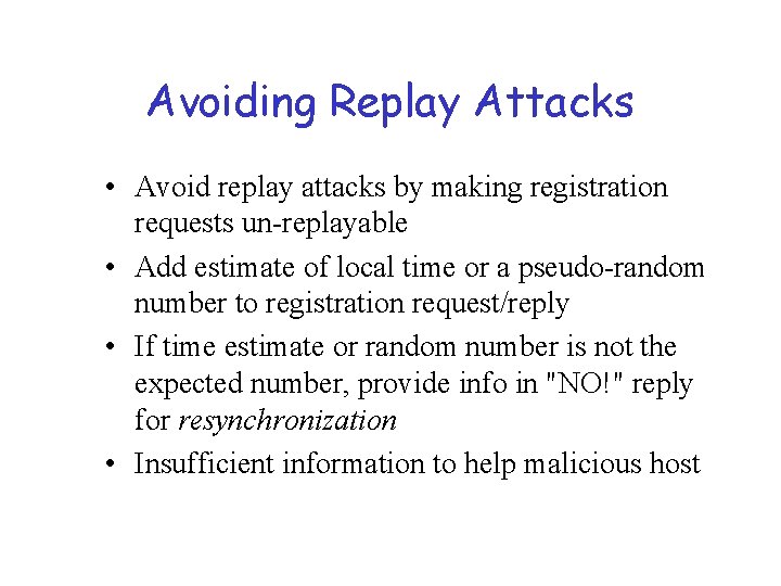 Avoiding Replay Attacks • Avoid replay attacks by making registration requests un-replayable • Add