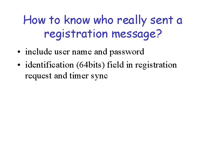 How to know who really sent a registration message? • include user name and