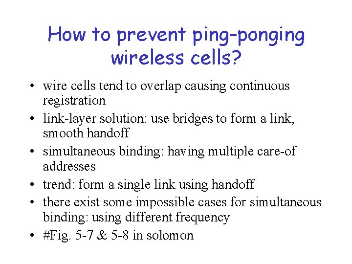 How to prevent ping-ponging wireless cells? • wire cells tend to overlap causing continuous