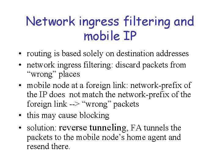 Network ingress filtering and mobile IP • routing is based solely on destination addresses