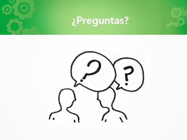 ¿Preguntas? 