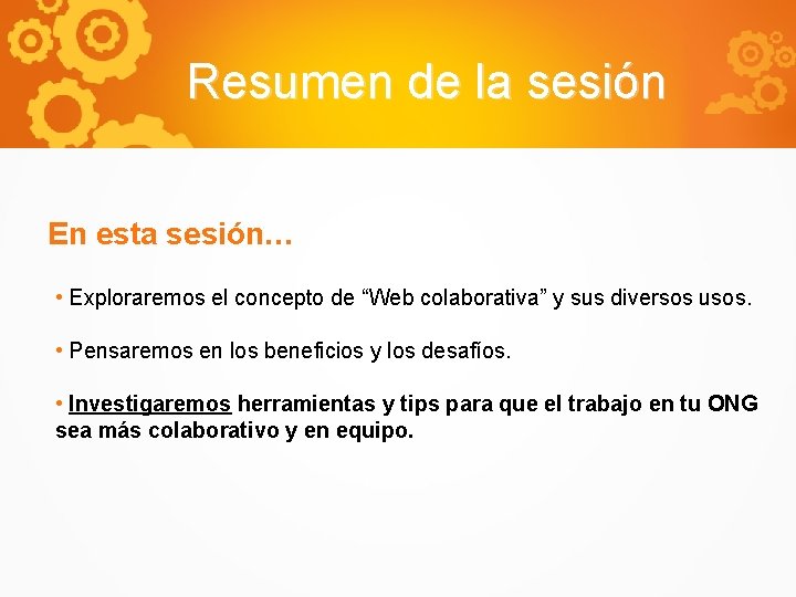 Resumen de la sesión En esta sesión… • Exploraremos el concepto de “Web colaborativa”