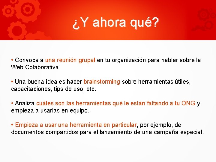 ¿Y ahora qué? • Convoca a una reunión grupal en tu organización para hablar