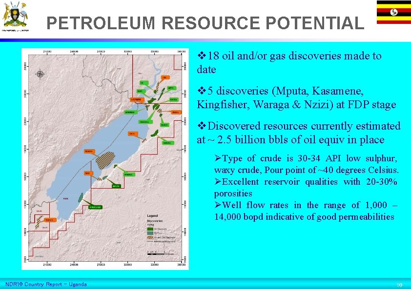 PETROLEUM RESOURCE POTENTIAL v 18 oil and/or gas discoveries made to date v 5
