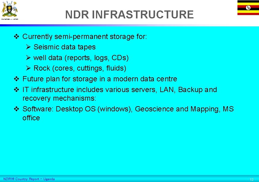 NDR INFRASTRUCTURE v Currently semi-permanent storage for: Ø Seismic data tapes Ø well data