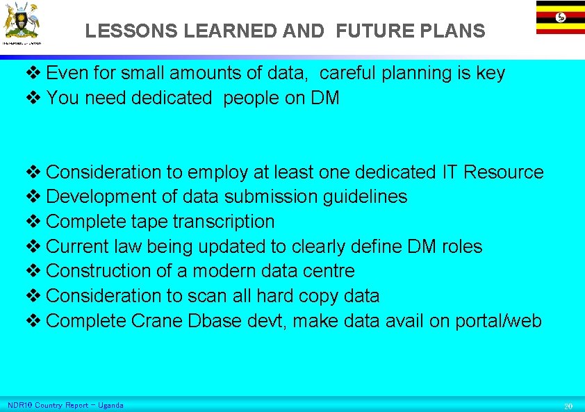 LESSONS LEARNED AND FUTURE PLANS v Even for small amounts of data, careful planning
