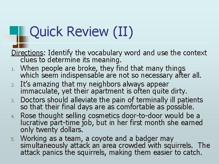 Quick Review (II) Directions: Identify the vocabulary word and use the context clues to