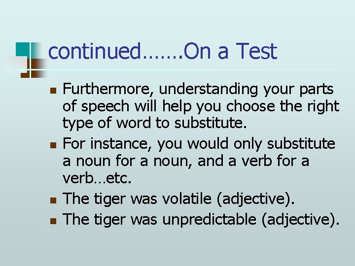 continued……. On a Test n n Furthermore, understanding your parts of speech will help