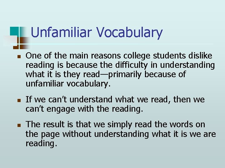 Unfamiliar Vocabulary n n n One of the main reasons college students dislike reading
