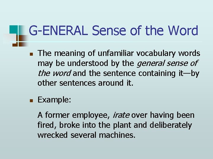 G-ENERAL Sense of the Word n n The meaning of unfamiliar vocabulary words may