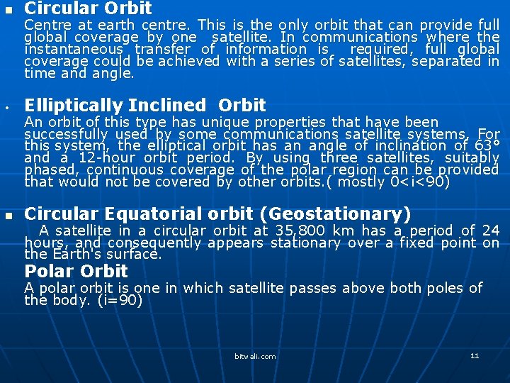 n Circular Orbit Elliptically Inclined Orbit n Circular Equatorial orbit (Geostationary) Centre at earth