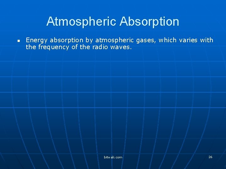 Atmospheric Absorption n Energy absorption by atmospheric gases, which varies with the frequency of
