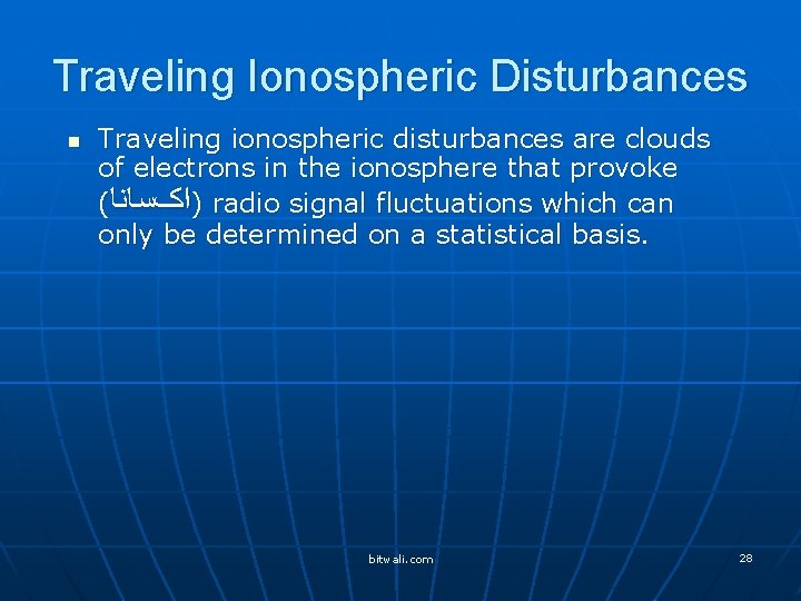 Traveling Ionospheric Disturbances n Traveling ionospheric disturbances are clouds of electrons in the ionosphere