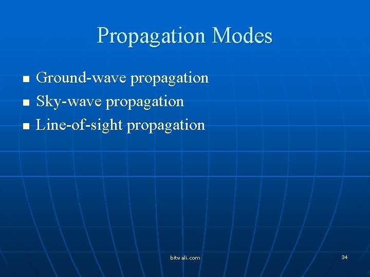 Propagation Modes n n n Ground-wave propagation Sky-wave propagation Line-of-sight propagation bitwali. com 34