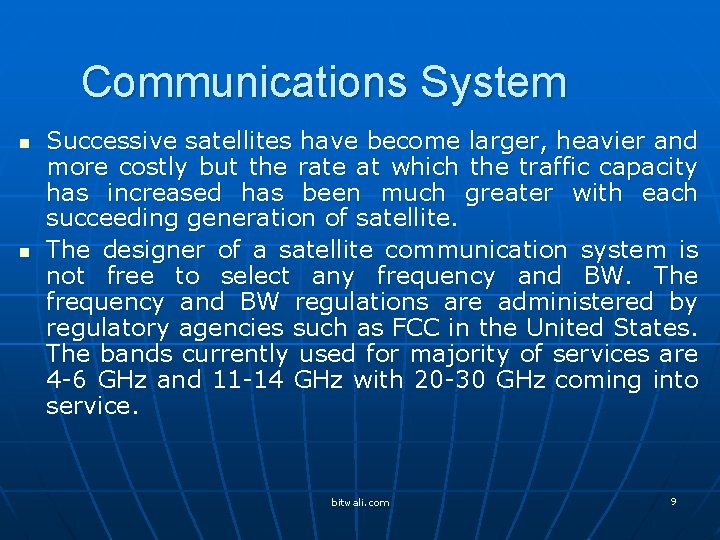 Communications System n n Successive satellites have become larger, heavier and more costly but