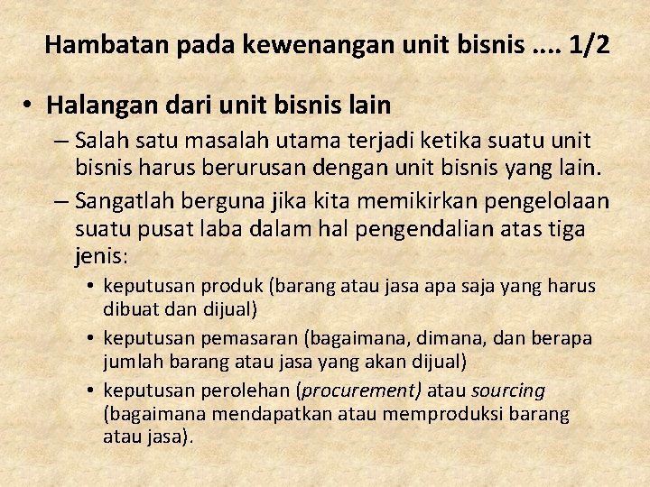 Hambatan pada kewenangan unit bisnis. . 1/2 • Halangan dari unit bisnis lain –