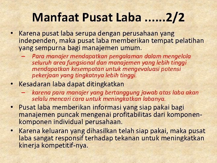 Manfaat Pusat Laba. . . 2/2 • Karena pusat laba serupa dengan perusahaan yang