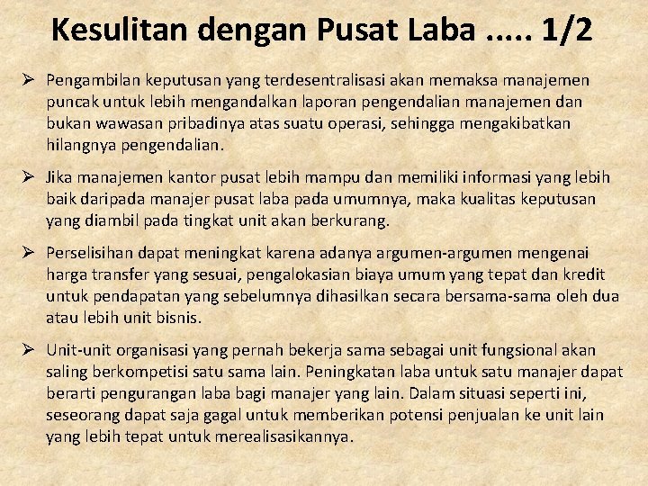 Kesulitan dengan Pusat Laba. . . 1/2 Ø Pengambilan keputusan yang terdesentralisasi akan memaksa
