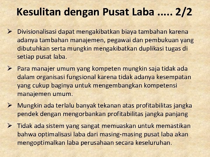 Kesulitan dengan Pusat Laba. . . 2/2 Ø Divisionalisasi dapat mengakibatkan biaya tambahan karena