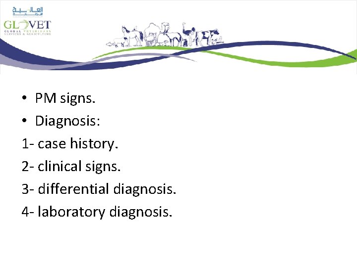  • PM signs. • Diagnosis: 1 - case history. 2 - clinical signs.