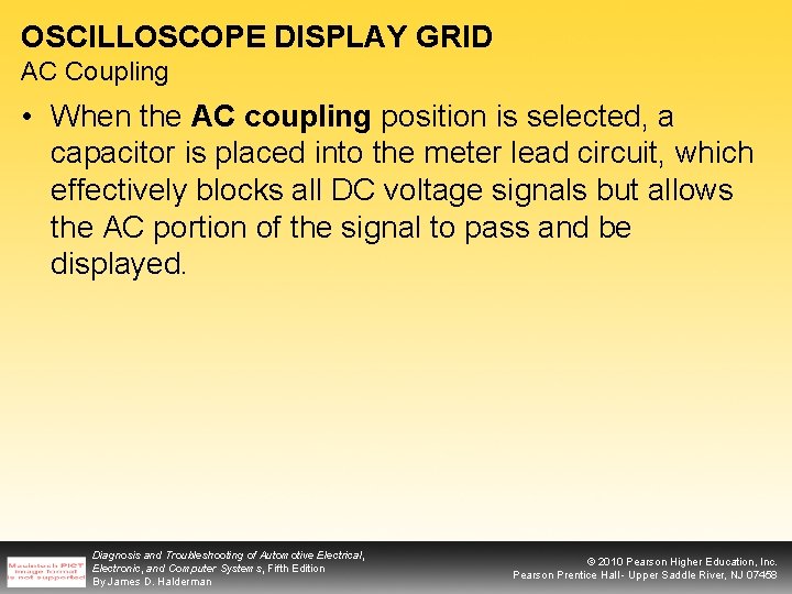 OSCILLOSCOPE DISPLAY GRID AC Coupling • When the AC coupling position is selected, a