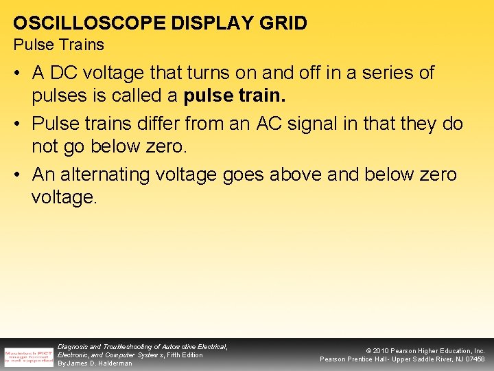 OSCILLOSCOPE DISPLAY GRID Pulse Trains • A DC voltage that turns on and off