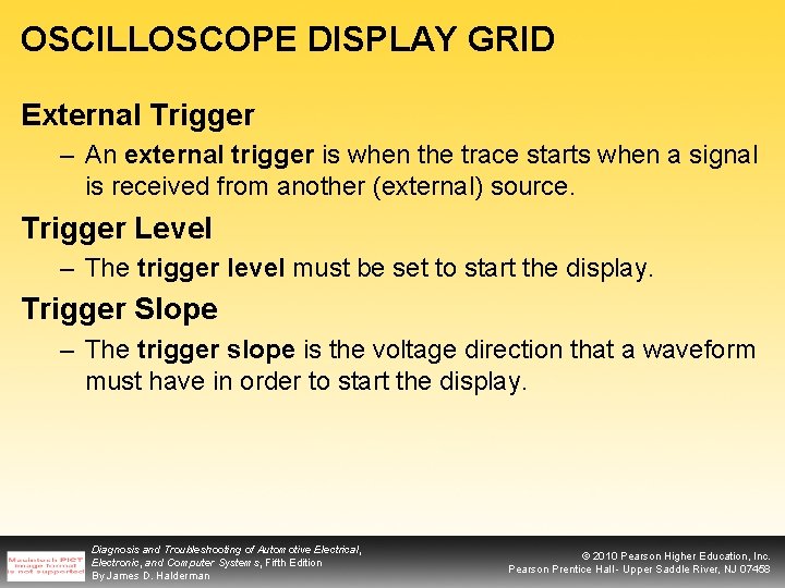 OSCILLOSCOPE DISPLAY GRID External Trigger – An external trigger is when the trace starts