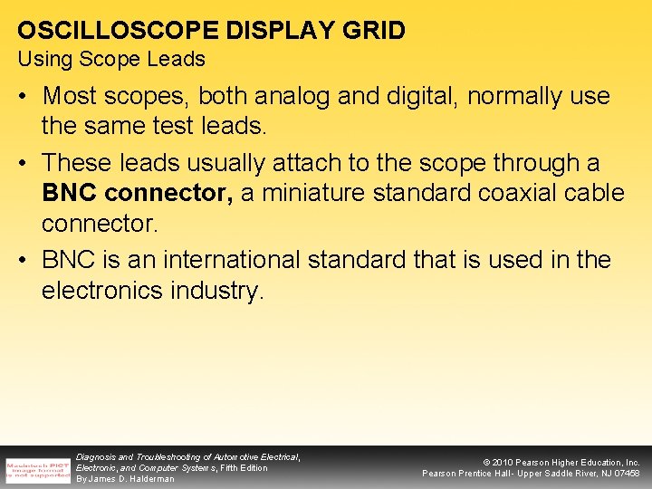 OSCILLOSCOPE DISPLAY GRID Using Scope Leads • Most scopes, both analog and digital, normally