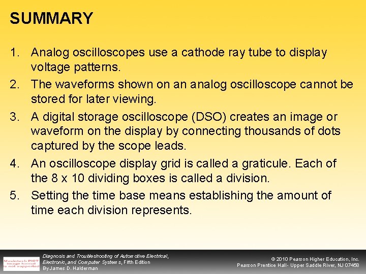 SUMMARY 1. Analog oscilloscopes use a cathode ray tube to display voltage patterns. 2.